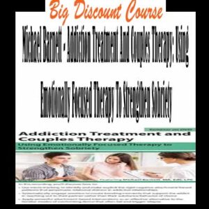 Michael Barnett â€“ Addiction Treatment And Couples Therapy: Using Emotionally Focused Therapy To Strengthen Sobriety