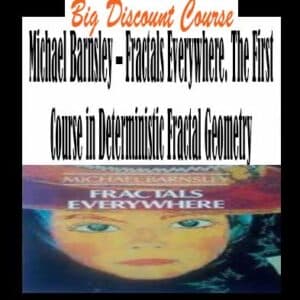 Michael Barnsley â€“ Fractals Everywhere. The First Course in Deterministic Fractal Geometry