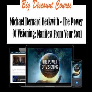 Michael Bernard Beckwith â€“ The Power Of Visioning: Manifest From Your Soul