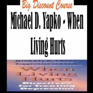 Michael D. Yapko â€“ When Living Hurts