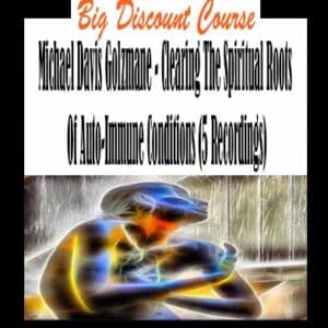 Michael Davis Golzmane â€“ Clearing The Spiritual Roots Of Auto-Immune Conditions (5 Recordings)