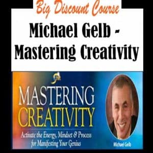 Michael Gelb â€“ Mastering Creativity