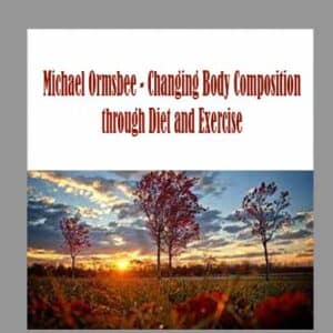 Michael Ormsbee â€“ Changing Body Composition through Diet and Exercise