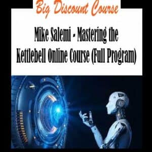 Mike Salemi â€“ Mastering the Kettlebell Online Course (Full Program)