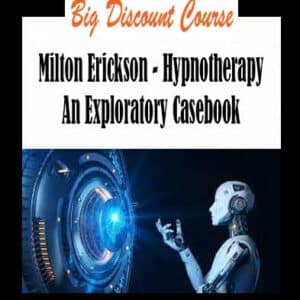 Milton Erickson â€“ Hypnotherapy An Exploratory Casebook