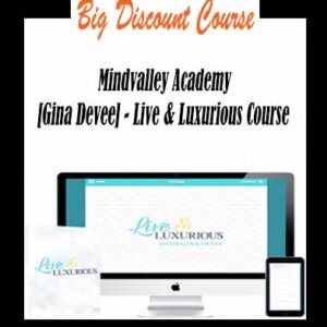 Mindvalley Academy [Gina Devee] â€“ Live & Luxurious Course