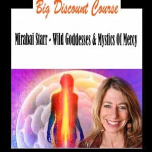 Mirabai Starr â€“ Wild Goddesses & Mystics Of Mercy