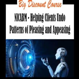 NICABM â€“ Helping Clients Undo Patterns of Pleasing and Appeasing