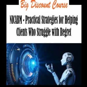 NICABM â€“ Practical Strategies for Helping Clients Who Struggle with Regret
