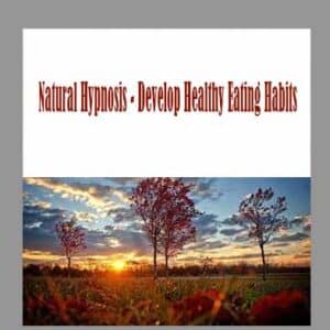 Natural Hypnosis â€“ Develop Healthy Eating Habits