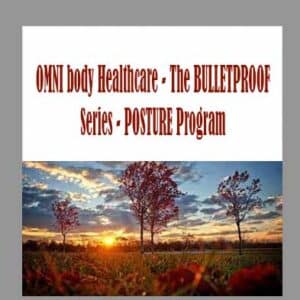OMNI body Healthcare â€“ The BULLETPROOF Series â€“ POSTURE Program