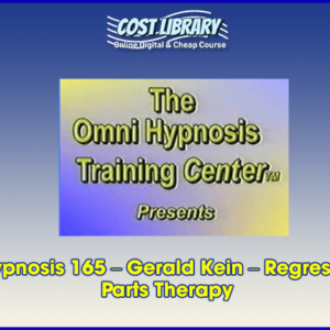 Omni Hypnosis 165 Ã¢â‚¬â€œ Gerald Kein Ã¢â‚¬â€œ Regression and Parts Therapy