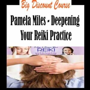 Pamela Miles â€“ Deepening Your Reiki Practice