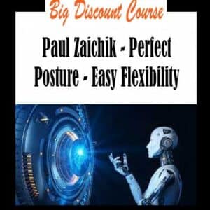 Paul Zaichik â€“ Perfect Posture â€“ Easy Flexibility