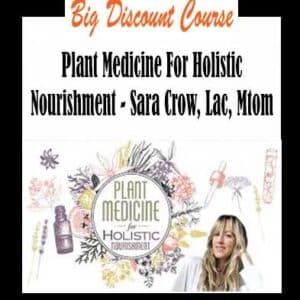 Sara Crow, Lac, Mtom â€“ Plant Medicine For Holistic Nourishment