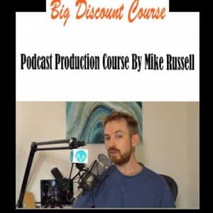 Mike Russell â€“ Podcast Production Course