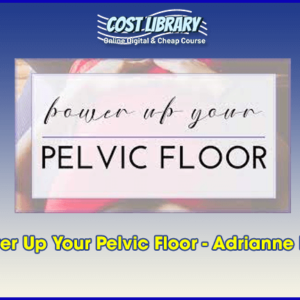 Power Up Your Pelvic Floor Ã¢â‚¬â€œ Adrianne Flinn