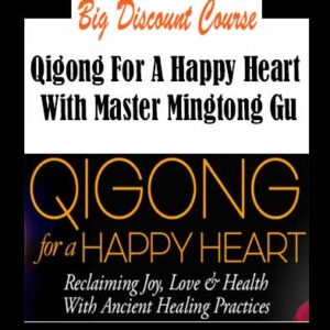 Mingtong Gu â€“ Qigong For A Happy Heart