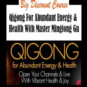 Mingtong Gu â€“ Qigong For Abundant Energy & Health