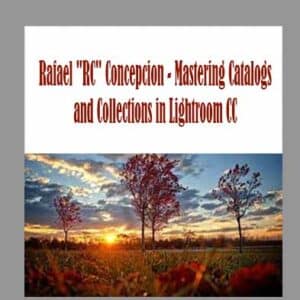 Rafael â€œRCâ€ Concepcion â€“ Mastering Catalogs and Collections in Lightroom CC