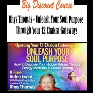 Rhys Thomas â€“ Unleash Your Soul Purpose Through Your 12 Chakra Gateways