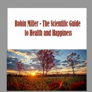 Robin Miller â€“ The Scientific Guide to Health and Happiness