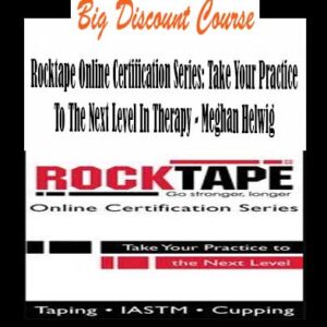 Meghan Helwig â€“ Rocktape Online Certification Series: Take Your Practice To The Next Level In Therapy