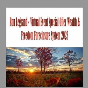 Ron Legrand â€“ Virtual Event Special Offer Wealth & Freedom Foreclosure System 2023