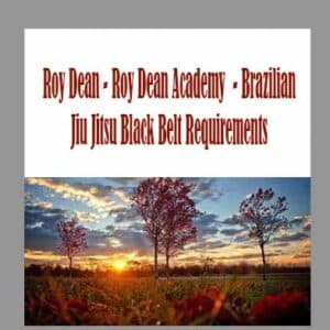 Roy Dean â€“ Roy Dean Academy  â€“ Brazilian Jiu Jitsu Black Belt Requirements