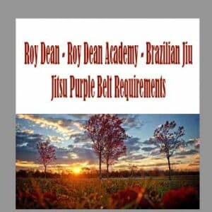 Roy Dean â€“ Roy Dean Academy â€“ Brazilian Jiu Jitsu Purple Belt Requirements