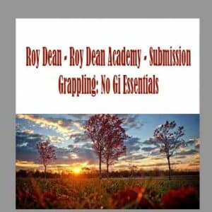 Roy Dean â€“ Roy Dean Academy â€“ Submission Grappling: No Gi Essentials