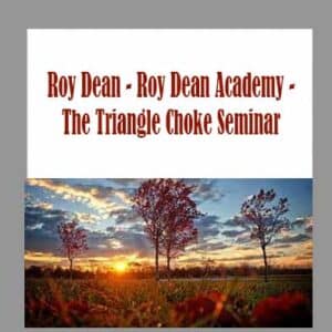 Roy Dean â€“ Roy Dean Academy â€“ The Triangle Choke Seminar