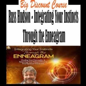 Russ Hudson â€“ Integrating Your Instincts Through the Enneagram