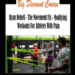 Ryan Debell â€“ The Movement Fix â€“ Modifying Workouts For Athletes With Pain