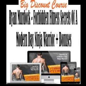 Ryan Murdock â€“ Forbidden Fitness Secrets Of A Modern Day Ninja Warrior + Bonuses