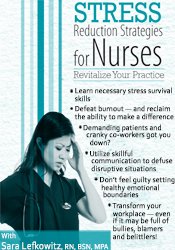 Sara Lefkowitz Ã¢â‚¬â€œ Stress Reduction Strategies for Nurses