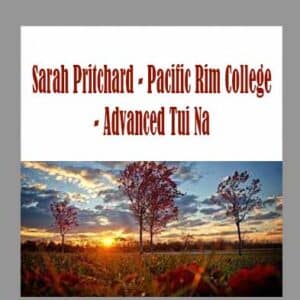 Sarah Pritchard â€“ Pacific Rim College â€“ Advanced Tui Na