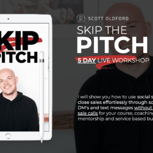 Scott Oldford Ã¢â‚¬â€œ Skip The Pitch 5 Day Workshop