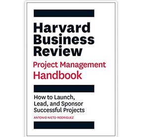 Harvard Business Review Project Management Handbook: How to Launch, Lead, and Sponsor Successful Projects (HBR Handbooks)