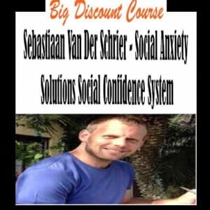 Sebastiaan Van Der Schrier â€“ Social Anxiety Solutions Social Confidence System