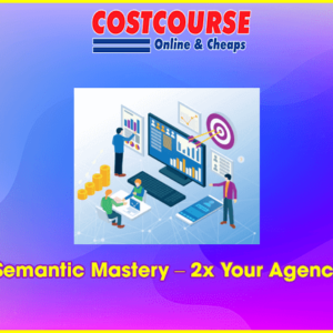 Semantic Mastery Ã¢â‚¬â€œ 2x Your Agency