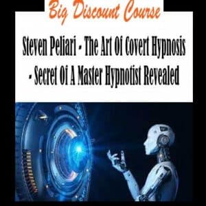Steven Peliari â€“ The Art Of Covert Hypnosis â€“ Secret Of A Master Hypnotist Revealed