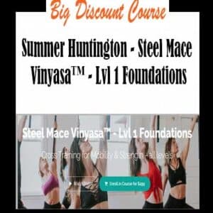 Summer Huntington â€“ Steel Mace Vinyasaâ„¢ â€“ Lvl 1 Foundations