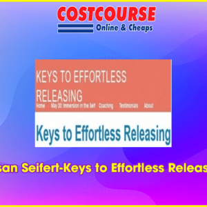 Susan Seifert-Keys to Effortless Releasing