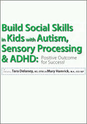 Tara Delaney , Mary Hamrick Ã¢â‚¬â€œ Build Social Skills in Kids with Autism, Sensory Processing & ADHD