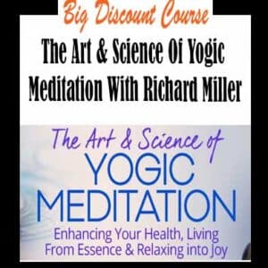 Richard Miller â€“ The Art & Science Of Yogic Meditation