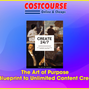 The Art of Purpose Ã¢â‚¬â€œ The Blueprint to Unlimited Content Creation