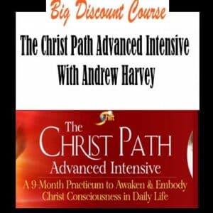 Andrew Harvey â€“ The Christ Path Advanced Intensive