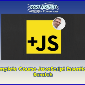 The Complete Course JavaScript Essentials From Scratch