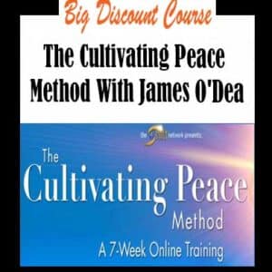 James Oâ€™Dea â€“ The Cultivating Peace Method